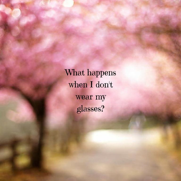 What Happens When I Don't Wear My Glasses? Metro Eye