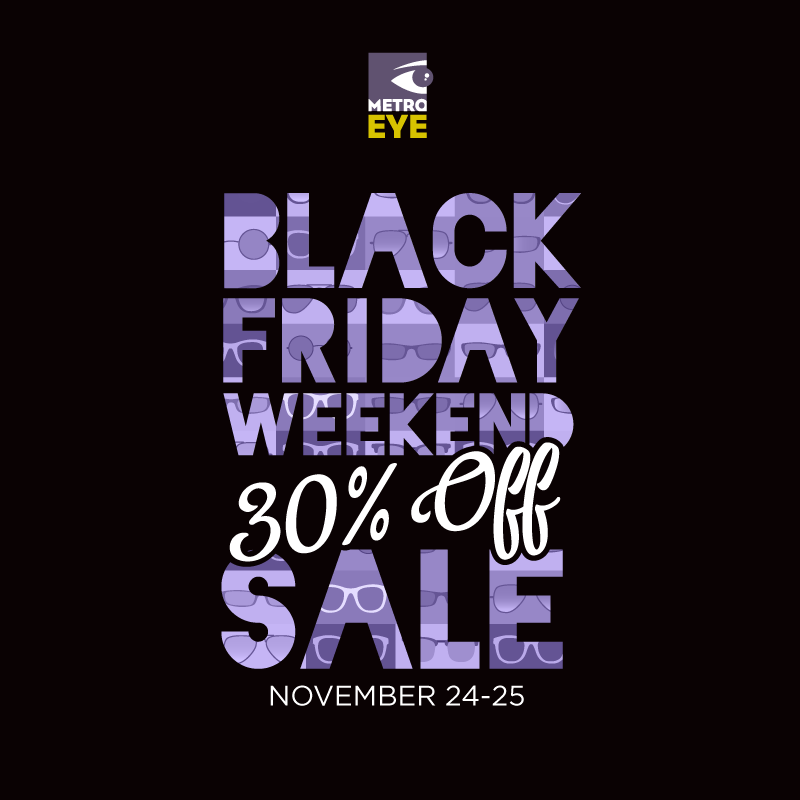Save 30 During Metro Eye S Black Friday Weekend Sale Metro Eye